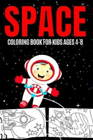 Cover of Space Coloring Book For Kids Ages 4-8