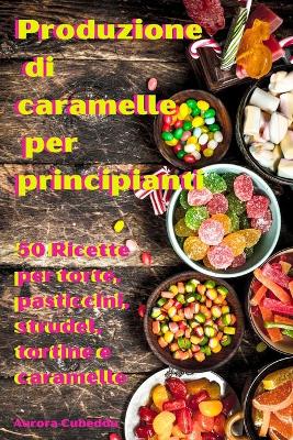 Cover of Produzione di caramelle per principianti