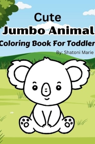 Cover of Cute Jumbo Animal Coloring Book For Toddlers and Kids