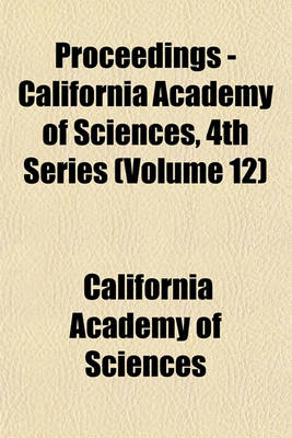 Book cover for Proceedings - California Academy of Sciences, 4th Series (Volume 12)