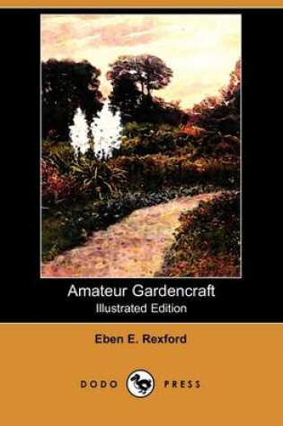 Cover of Amateur Gardencraft (Illustrated Edition) (Dodo Press)