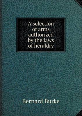 Book cover for A selection of arms authorized by the laws of heraldry