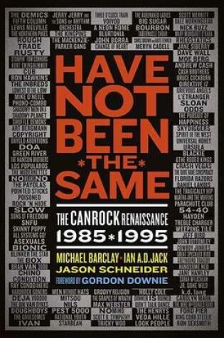 Cover of Have Not Been the Same: The Canrock Renaissance 1985?1995