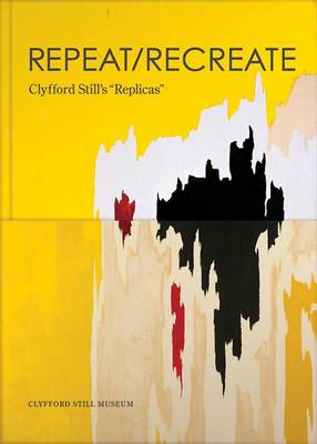 Book cover for Clyfford Still: Repeat/Recreate (Cancel)