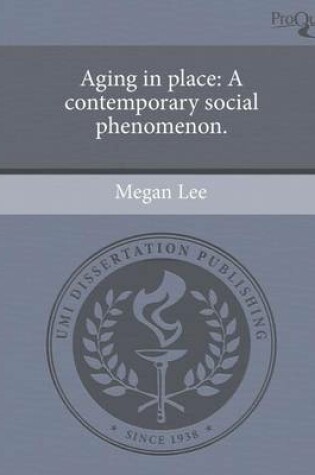 Cover of Aging in Place: A Contemporary Social Phenomenon