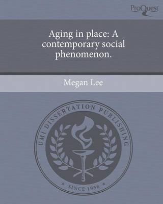 Book cover for Aging in Place: A Contemporary Social Phenomenon