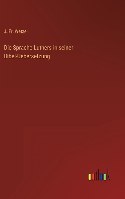 Book cover for Die Sprache Luthers in seiner Bibel-Uebersetzung