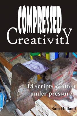 Book cover for Compressed Creativity: 18 Scripts Written Under Pressure