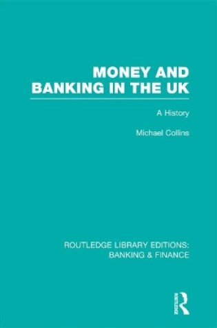 Cover of Money and Banking in the UK (RLE: Banking & Finance)