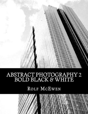 Book cover for Abstract Photography 2 - Bold Black & White