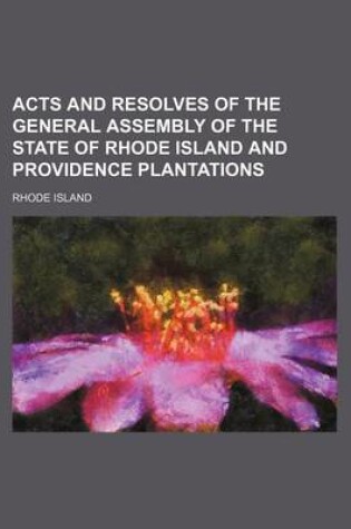 Cover of Acts and Resolves of the General Assembly of the State of Rhode Island and Providence Plantations