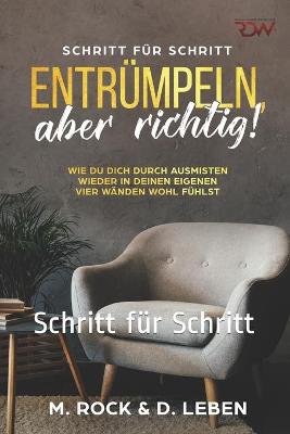 Book cover for Entrumpeln, aber richtig! Wie Du Dich durch ausmisten wieder in deinen eigenen vier Wanden wohl fuhlst.