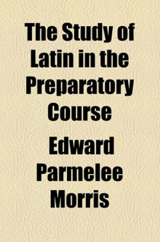 Cover of The Study of Latin in the Preparatory Course