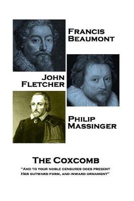 Book cover for Francis Beaumont, JohnFletcher & Philip Massinger - The Coxcomb