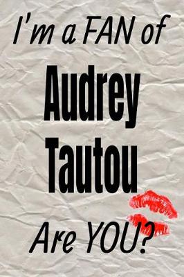 Cover of I'm a Fan of Audrey Tautou Are You? Creative Writing Lined Journal