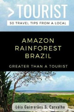 Cover of Greater Than a Tourist- Amazon Rainforest Brazil