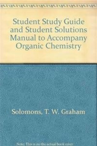 Cover of Student Study Guide and Student Solutions Manual to Accompany Organic Chemistry