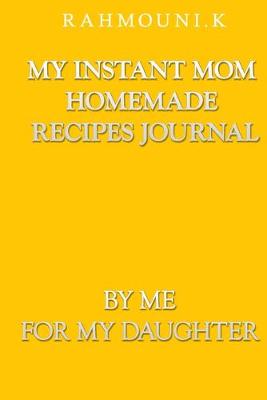 Book cover for My Instant Mom Homemade Recipes Journal