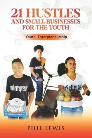 Cover of 21 Hustles and Small Businesses for the Youth