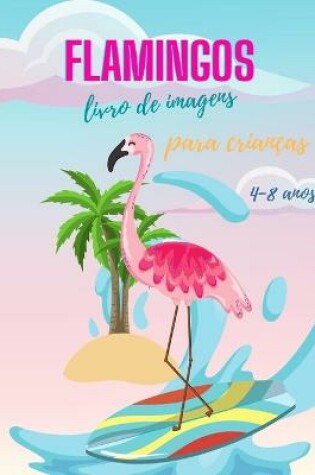 Cover of Livro para colorir Flamingo para crianças dos 4 aos 8 anos