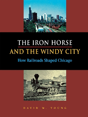 Book cover for The Iron Horse and the Windy City