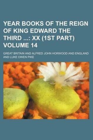 Cover of Year Books of the Reign of King Edward the Third Volume 14; XX (1st Part)