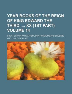 Book cover for Year Books of the Reign of King Edward the Third Volume 14; XX (1st Part)