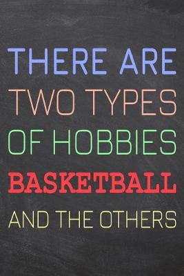 Book cover for There Are Two Types of Hobbies Basketball And The Others