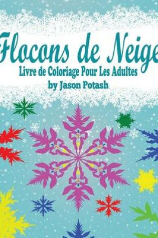 Cover of Flocons de Neige Livre de Coloriage Pour Les Adultes