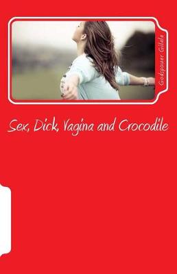 Book cover for Sex, Dick, Vagina and Crocodile