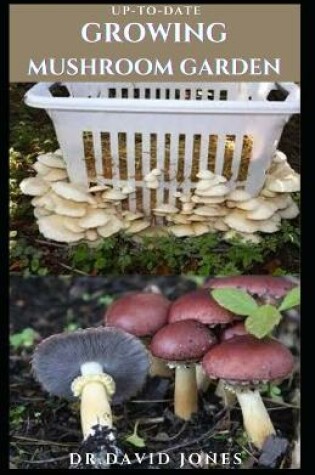 Cover of Up-To-Date Growing Mushroom Garden