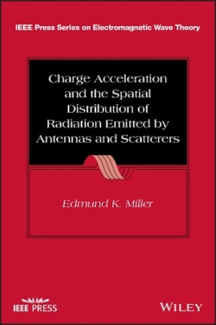 Cover of Charge Acceleration and the Spatial Distribution o f Radiation Emitted by Antennas and Scatterers