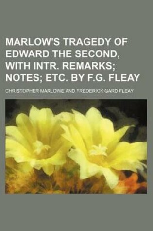 Cover of Marlow's Tragedy of Edward the Second, with Intr. Remarks