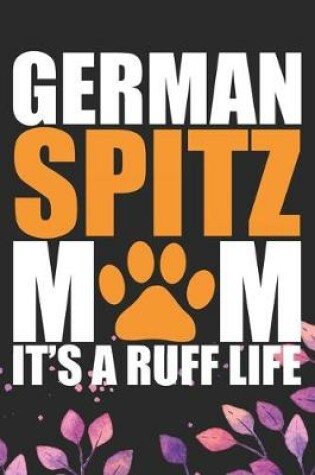 Cover of German Spitz Mom It's A Ruff Life