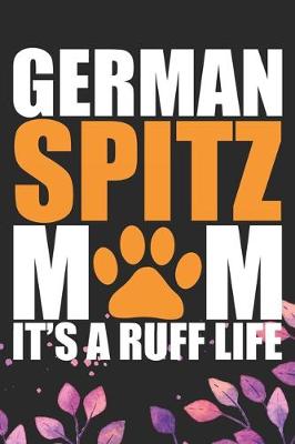 Book cover for German Spitz Mom It's A Ruff Life