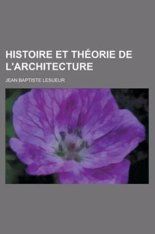 Cover of Histoire Et Theorie de L'Architecture