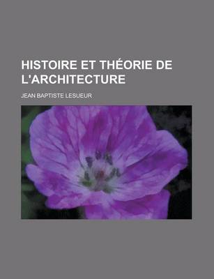 Book cover for Histoire Et Theorie de L'Architecture