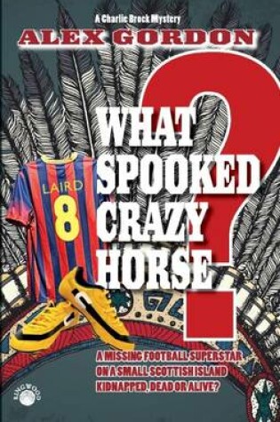 Cover of What Spooked Crazy Horse?