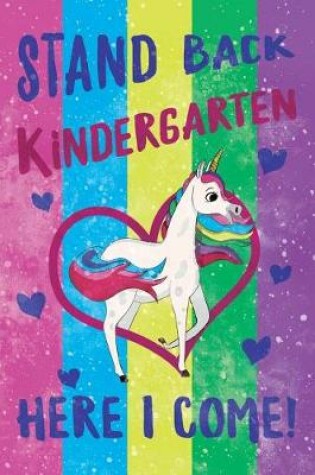 Cover of Stand Back Kindergarten Here I Come Notebook Unicorn Pastel