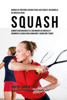 Book cover for Barras de Proteina Caseras para Acelerar el Desarrollo de Musculo para Squash