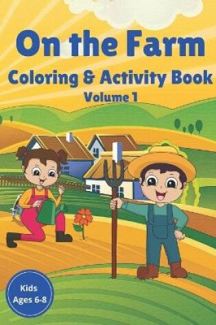 Cover of On the Farm Coloring & Activity Book Volume 1