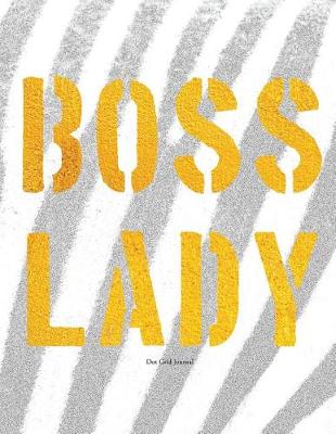 Cover of Boss Lady - Dot Grid Journal (Diary, Notebook)