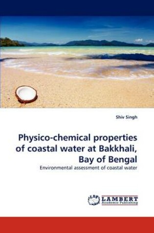 Cover of Physico-chemical properties of coastal water at Bakkhali, Bay of Bengal
