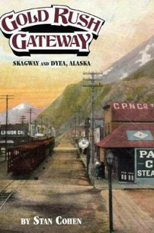 Cover of Gold Rush Gateway, Skagway and Dyea, Alaska