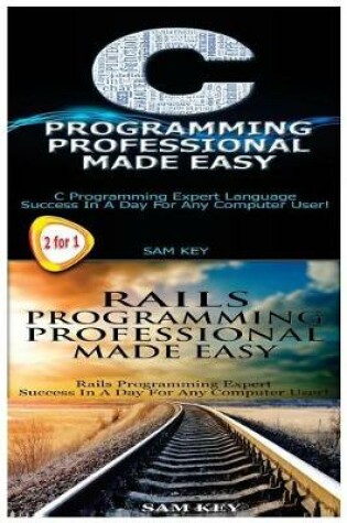 Cover of C Programming Professional Made Easy & Rails Programming Professional Made Easy