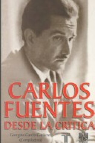 Cover of Carlos Fuentes Desde la Critica