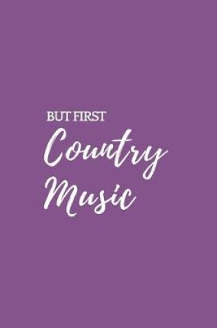 Cover of But First Country Music