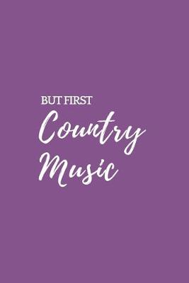 Book cover for But First Country Music