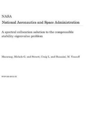 Cover of A Spectral Collocation Solution to the Compressible Stability Eigenvalue Problem