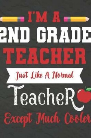 Cover of I'm a 2nd Grade teacher just like a normal teacher except much cooler